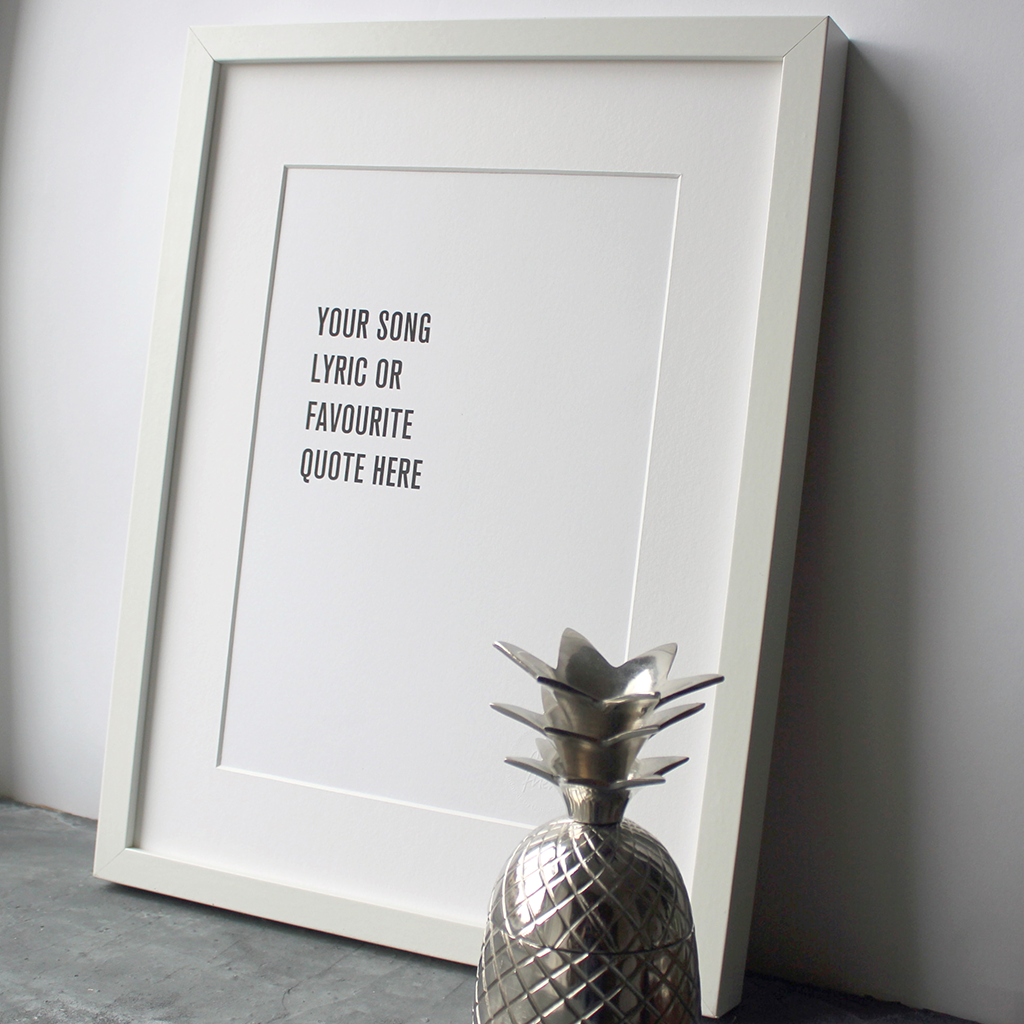 Have your song lyric or quote printed on this personalised poster to put in a frame