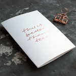This Is Better Than A Text is a luxury white coloured card and hand foiled in rose gold on the front