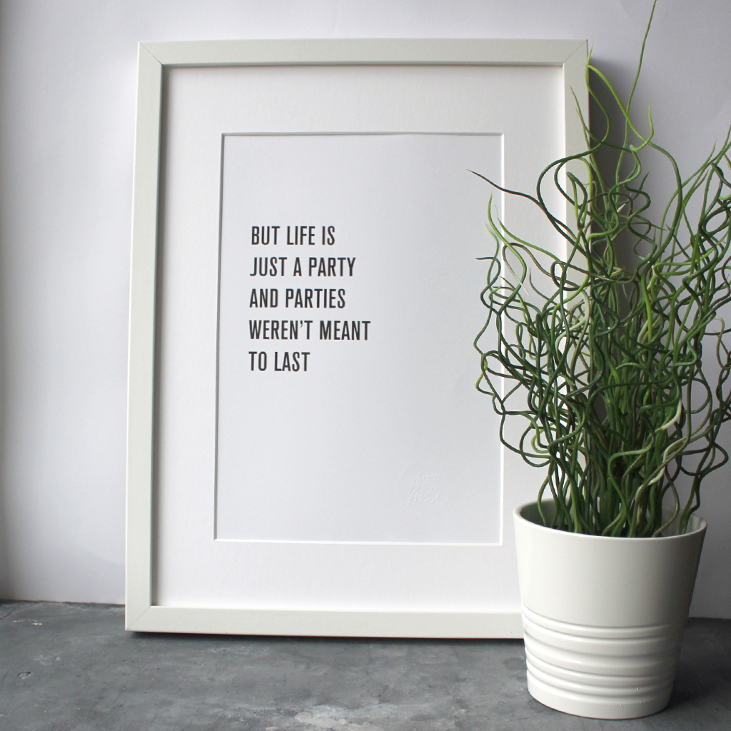 'But Life Is Just A Party And Parties Weren't Meant To Last' are framed lyrics from the 1999 song by Prince