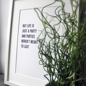 'But Life Is Just A Party And Parties Weren't Meant To Last' are framed lyrics from the 1999 song by Prince