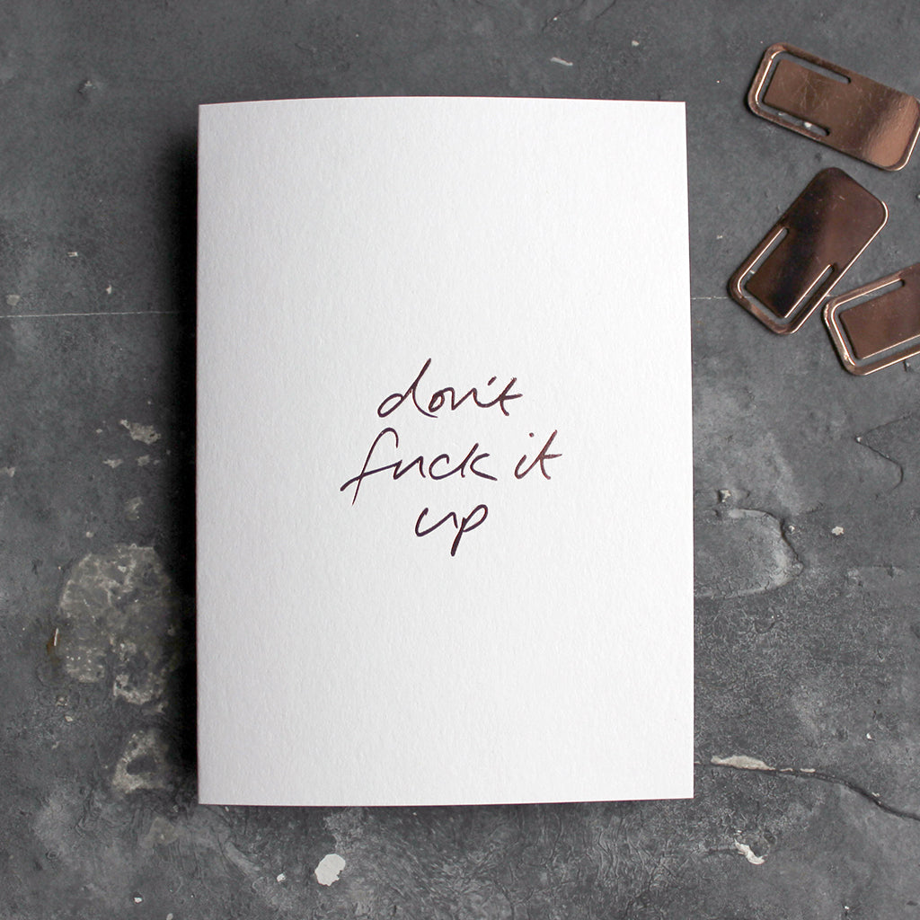 This rose gold hand foiled luxury white card says Don't Fuck It Up on the front in handwriting from Text From A Friend