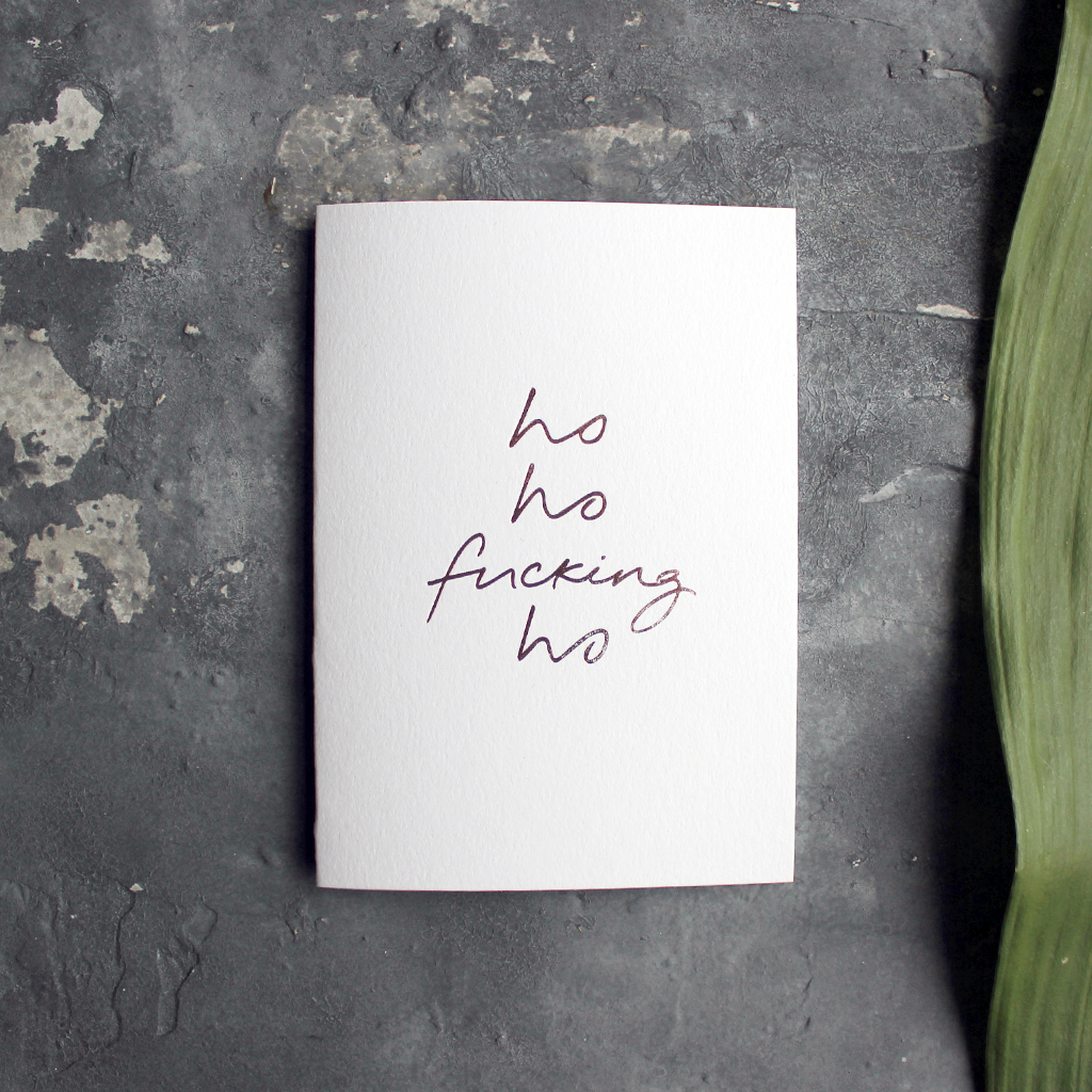 luxury handmade rose gold foil card says ho ho fucking ho on the front