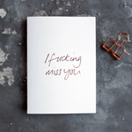 This I Fucking Miss You luxury card is hand foiled in rose gold foil