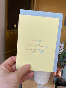 I Never Liked Him Anyway - Yellow/Holographic