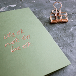 It's Ok Not To Be Ok is a luxury sage green coloured card and hand foiled in rose gold on the front