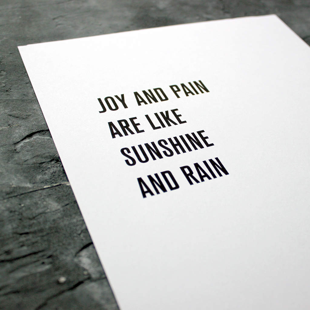 Joy And Pain Are Like Sunshine And Rain lyrics are designed as a digital print