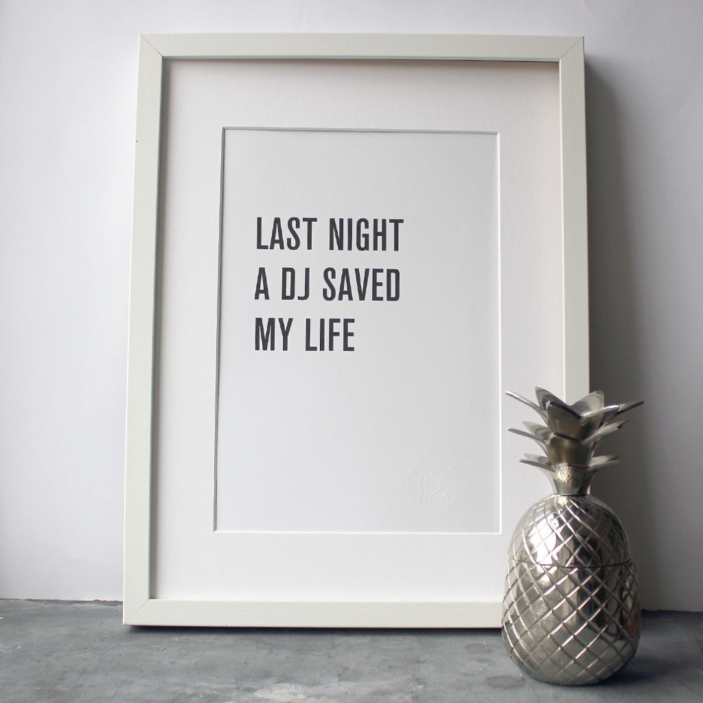Last Night A DJ Saved My Life is a digital print in a typographic design
