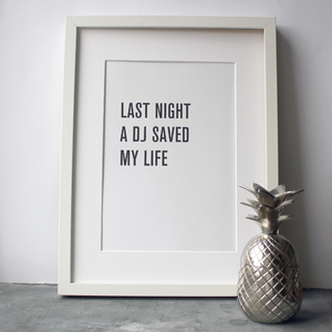 Last Night A DJ Saved My Life is a digital print in a typographic design