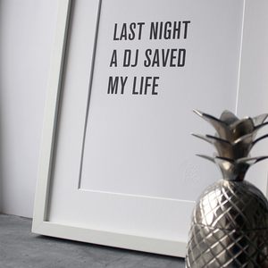 Last Night A DJ Saved My Life is a digital print in a typographic design
