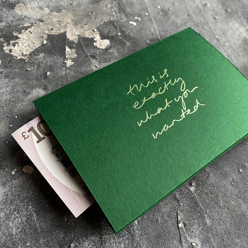this hand foiled green coloured cash card says 'This Is Exactly What You Wanted'' on the front in lime green foil