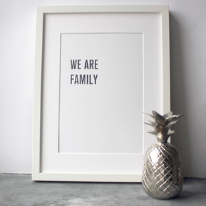We Are Family - Sister Sledge - Unframed Print