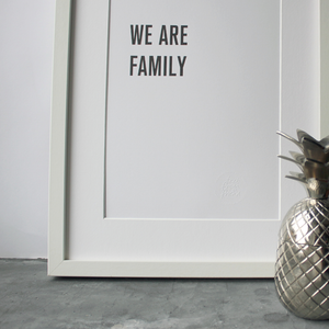 We Are Family - Sister Sledge - Unframed Print