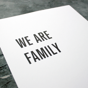 We Are Family - Sister Sledge - Unframed Print