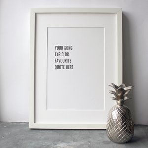 Have your song lyric or quote printed on this personalised poster to put in a frame