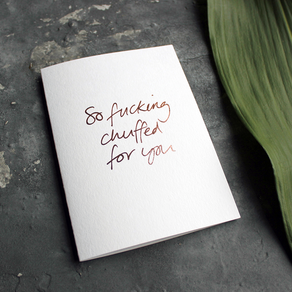 this luxury card says So Fucking Chuffed For You in hand foiled in rose gold